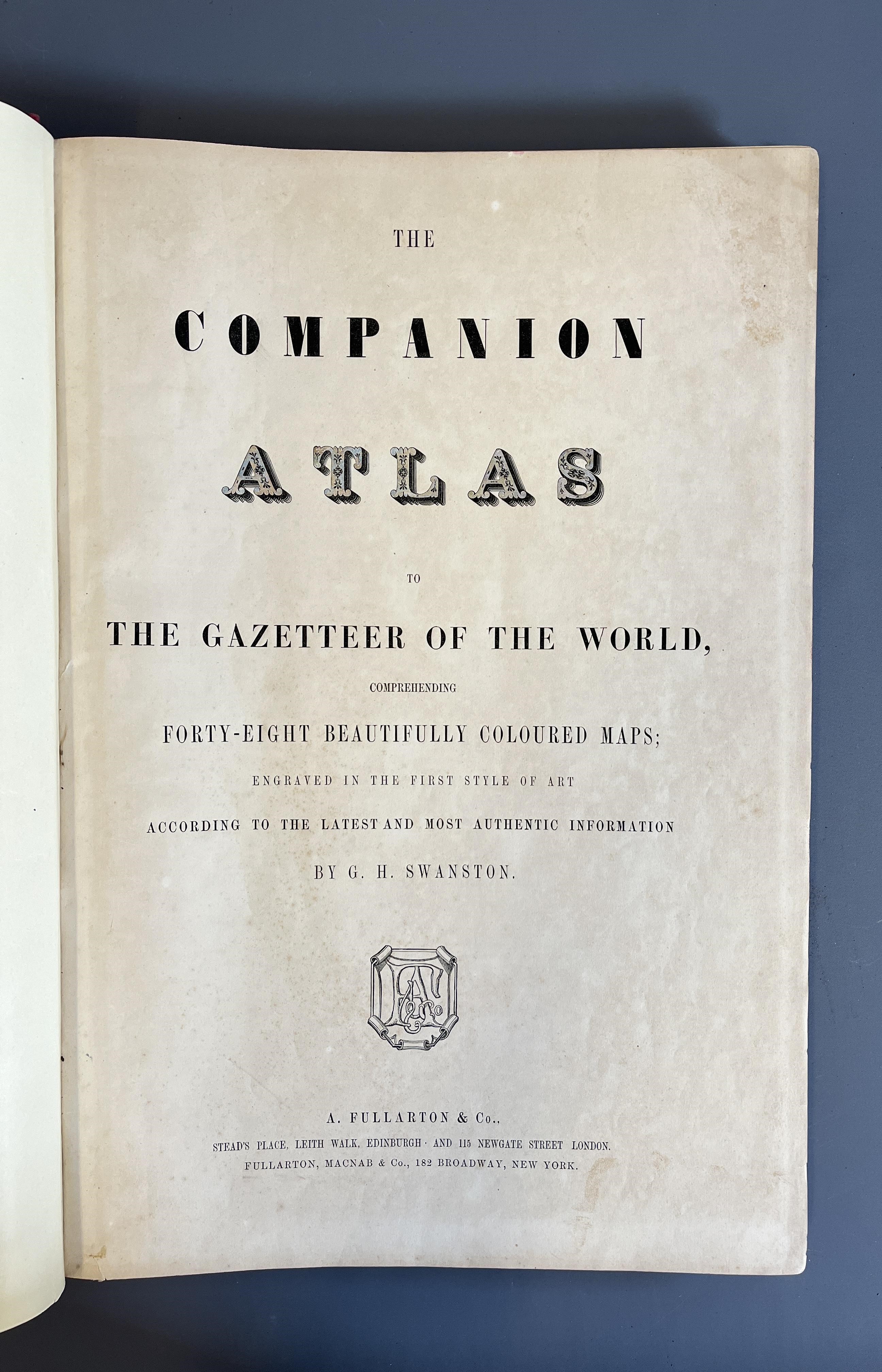 A COMPANION ATLAS TO THE GAZETEER OF THE WORLD, 48 MAPS, G H Swanston, A Fullarton & Co, robustly Image