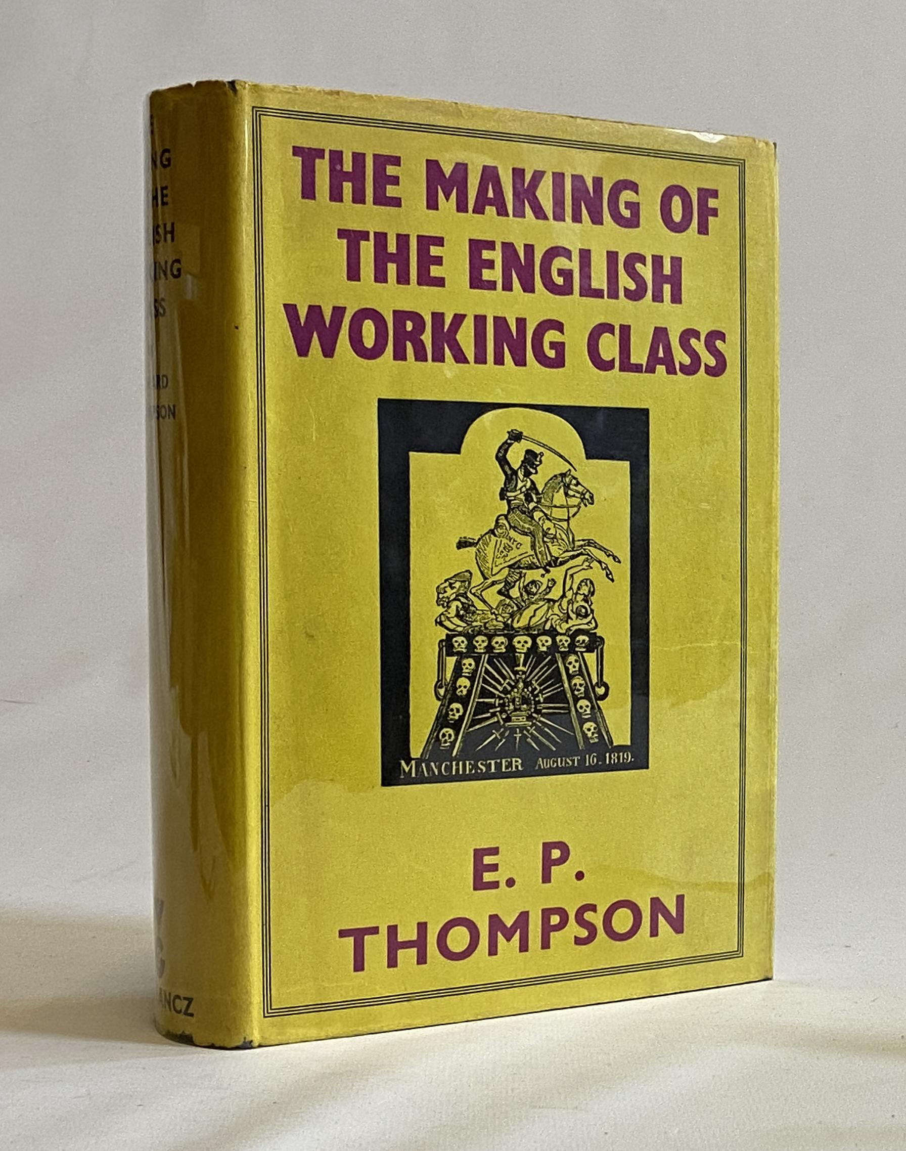 THE MAKING OF THE ENGLISH WORKING CLASS, E P Thompson, 1963, Victor Gollancz, 1st edition, a fine Image