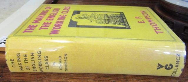 THE MAKING OF THE ENGLISH WORKING CLASS, E P Thompson, 1963, Victor Gollancz, 1st edition, a fine Image
